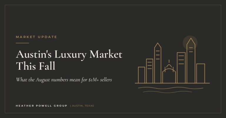 Austin's Luxury Market This Fall – What the August numbers mean for $1M+ sellers | Heather Powell Group, Austin real estate