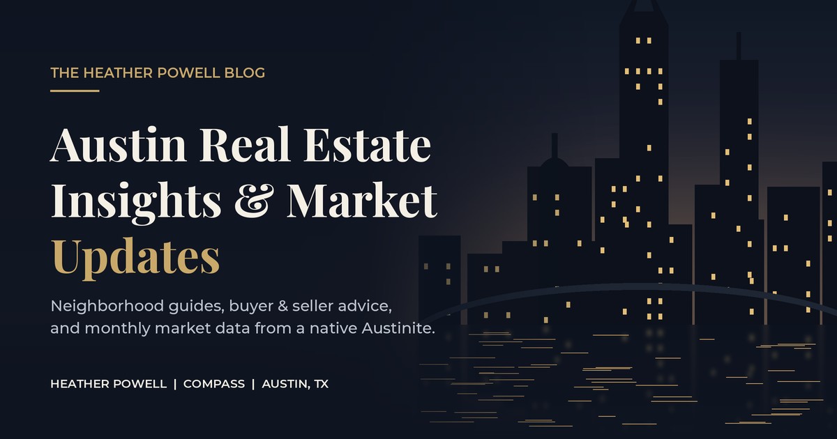 Austin real estate blog by Heather Powell of Compass — market updates, neighborhood guides and buyer and seller advice, shown over an evening Austin skyline